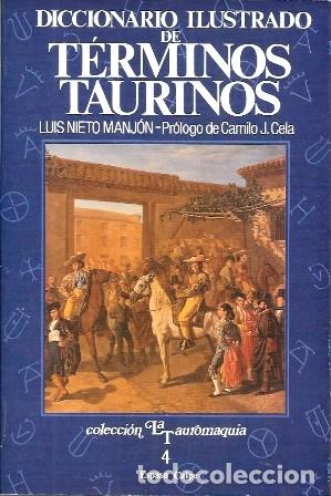 Tauromaquia: DICCIONARIO ILUSTRADO DE TERMINOS TAURINOS - COLECCI&Oacute;N LA TAUROMAQUIA N.&ordm; 4 - A-TO-2465