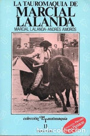 Tauromaquia: LA TAUROMAQUIA DE MARCIAL LALANDA - COLECCI&Oacute;N LA TAUROMAQUIA 11 - LALANDA M./ AMOROS A. - A-TO-2472