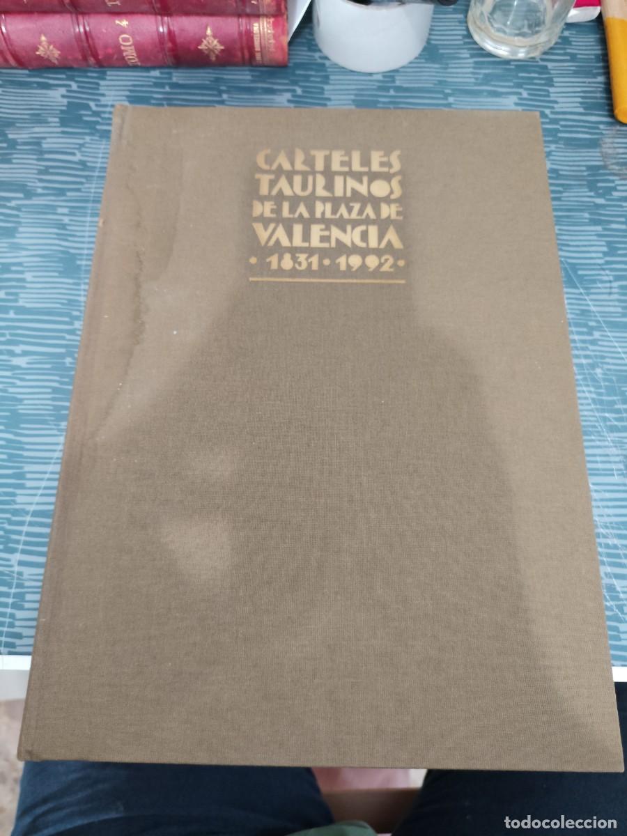 Tauromaquia: CARTELES TAURINOS DE LA PLAZA DE VALENCIA,1831-1992, VARIOS AUTORES,1993,VER FOTOS