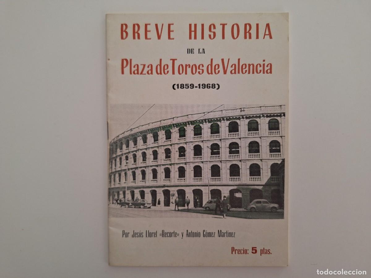 Tauromaquia: BREVE HISTORIA DE LA PLAZA TOROS VALENCIA 1859 1968 PRIMERAS CORRIDAS INCENDIO 1946 ALTERNATIVAS RV