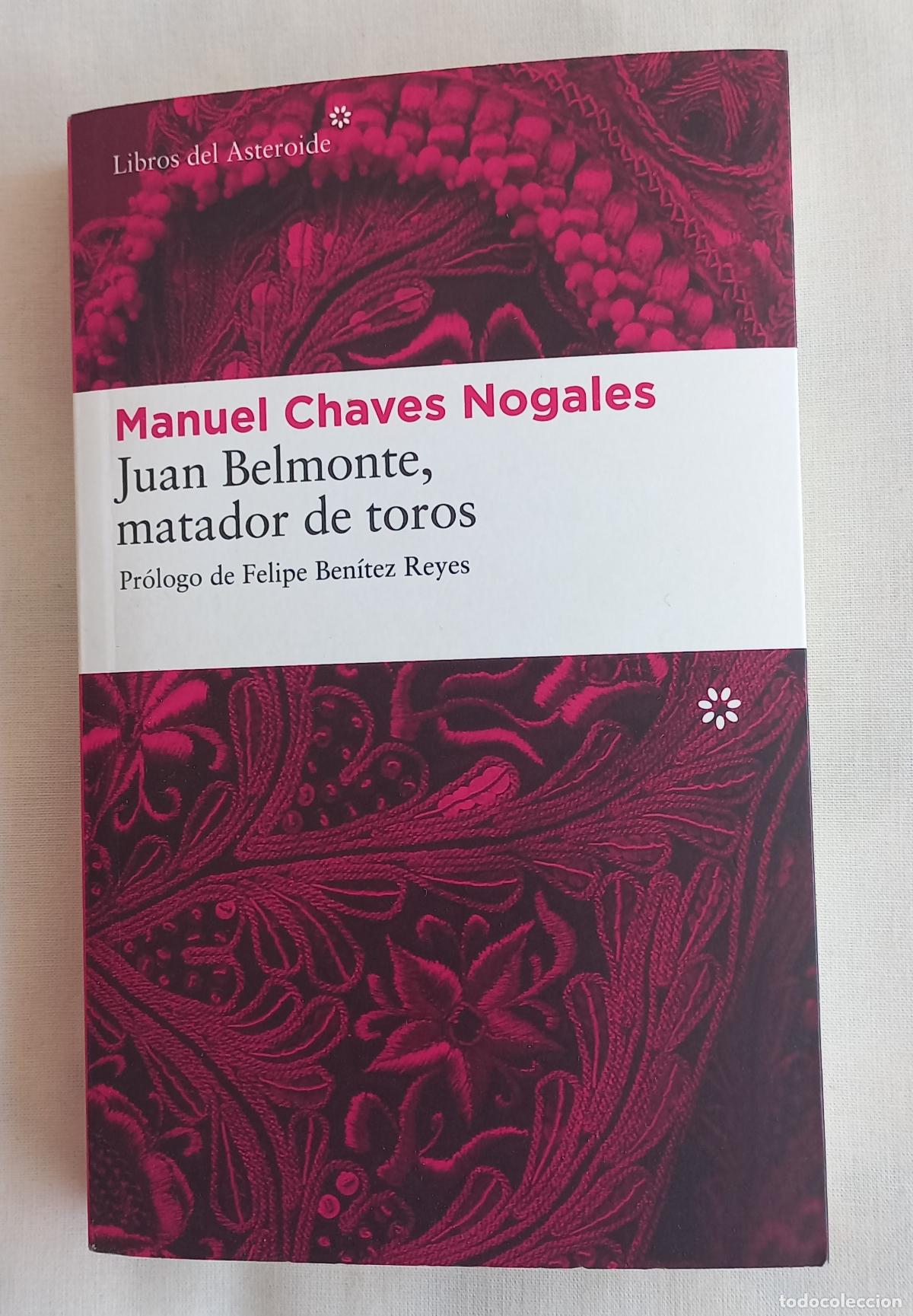 Tauromaquia: Manuel Chaves Nogales. Juan Belmonte, matador de toros. 2021. Libros del Asteroide. 9788493659790