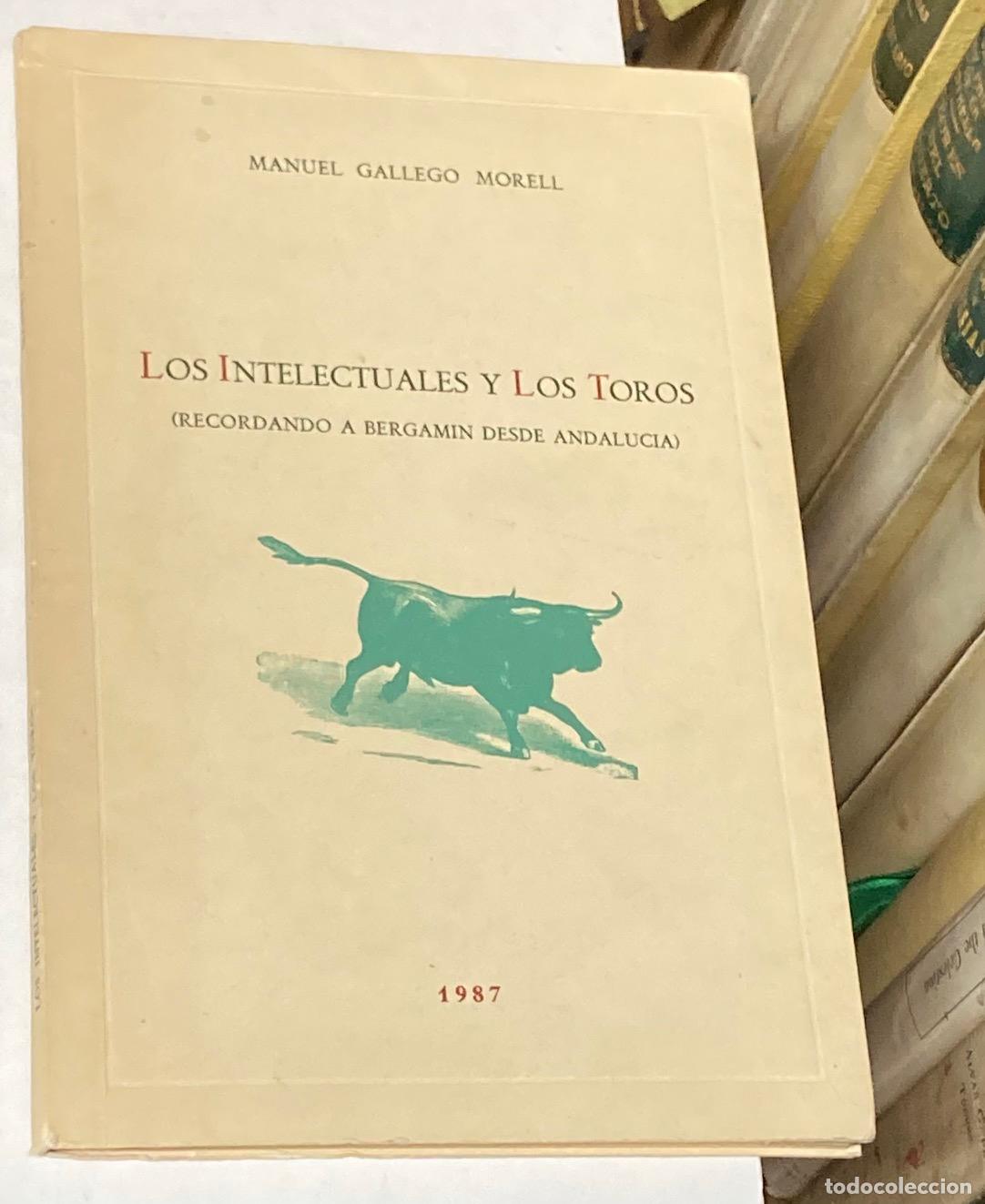 Tauromaquia: A&Ntilde;O 1987 - LOS INTELECTUALES Y LOS TOROS (RECORDANDO A BERGAM&Iacute;N) POR MANUEL GALLEGO MOREL