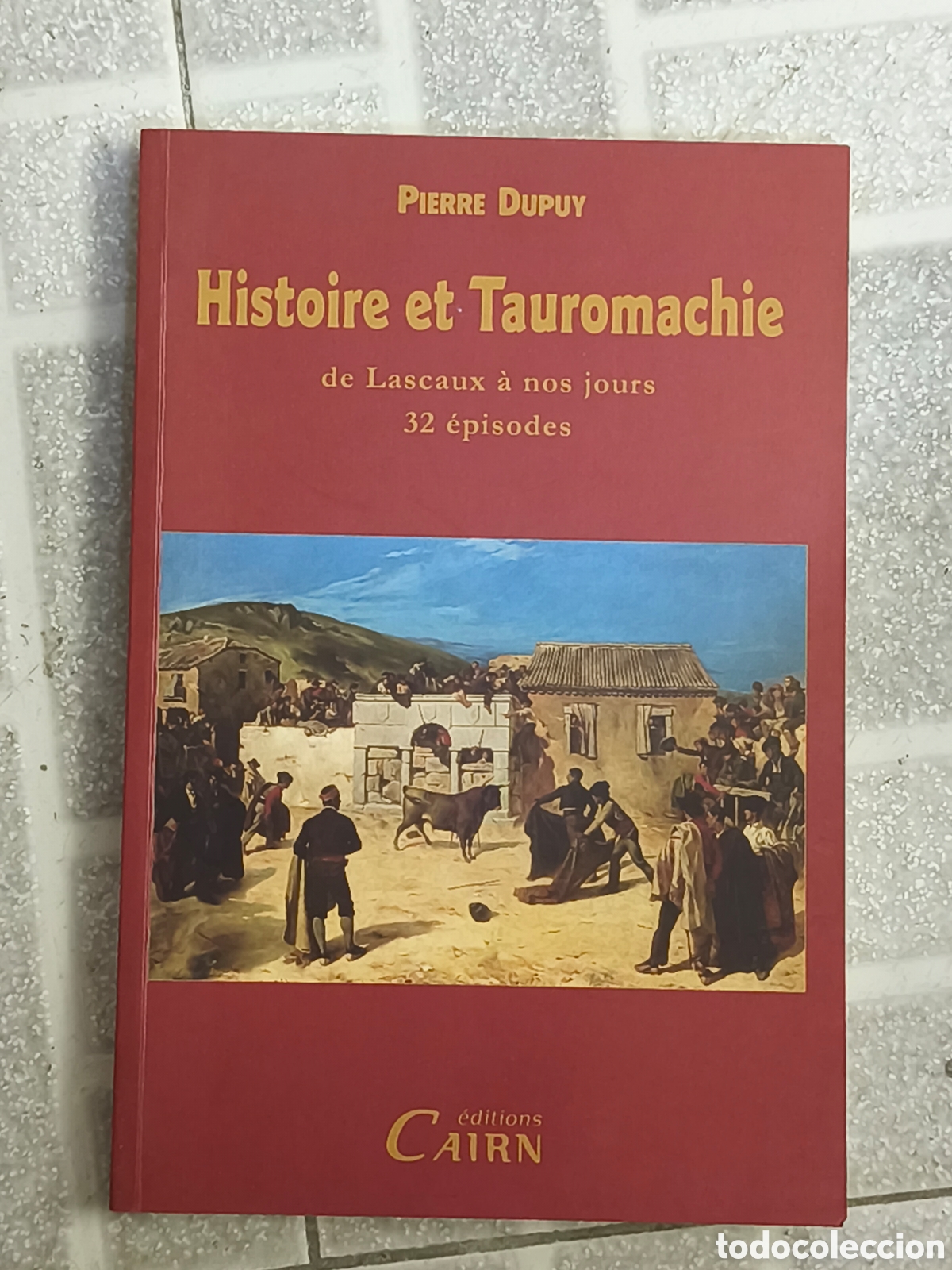 Tauromaquia: Histoire et Tauromachie, PIERRE DUPUY