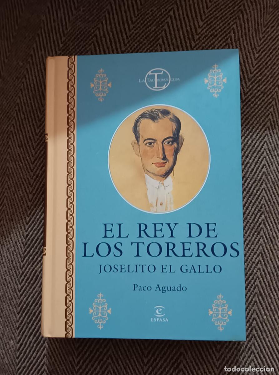 Tauromaquia: JOSELITO EL GALLO EL REY DE LOS TOREROS