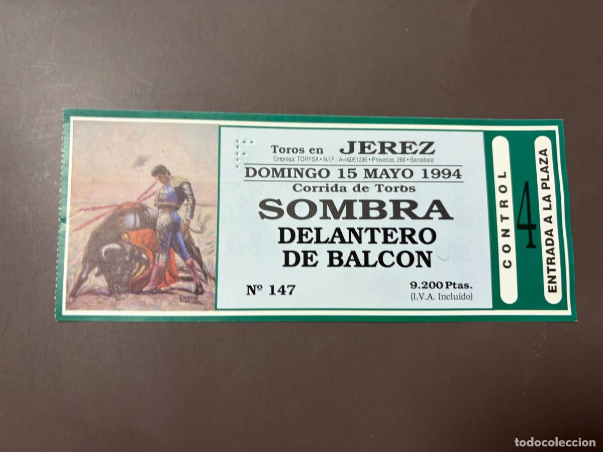 Tauromachia: ENTRADA DE TOROS - PLAZA DE TOROS DE JEREZ - SOMBRA DELANTERO DE BALCON - DOMINGO 15 DE MAYO 1994