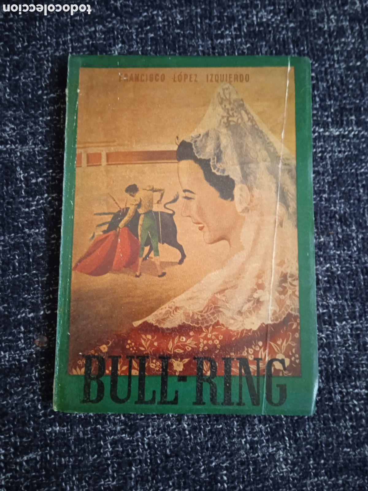 Tauromaquia: BULL-RING / FRANCISCO L&Oacute;PEZ IZQUIERDO -EN INGL&Eacute;S -GUIA TAURINA 1955