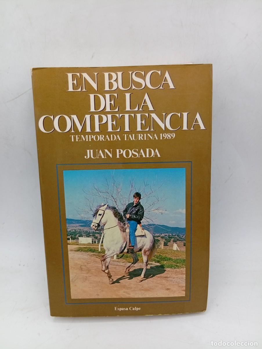 Tauromaquia: EN BUSCA DE LA COMPETENCIA. TEMPORADA TAURINA 1988. JUAN POSADA. ESPASA-CALPE. PAGS: 606.