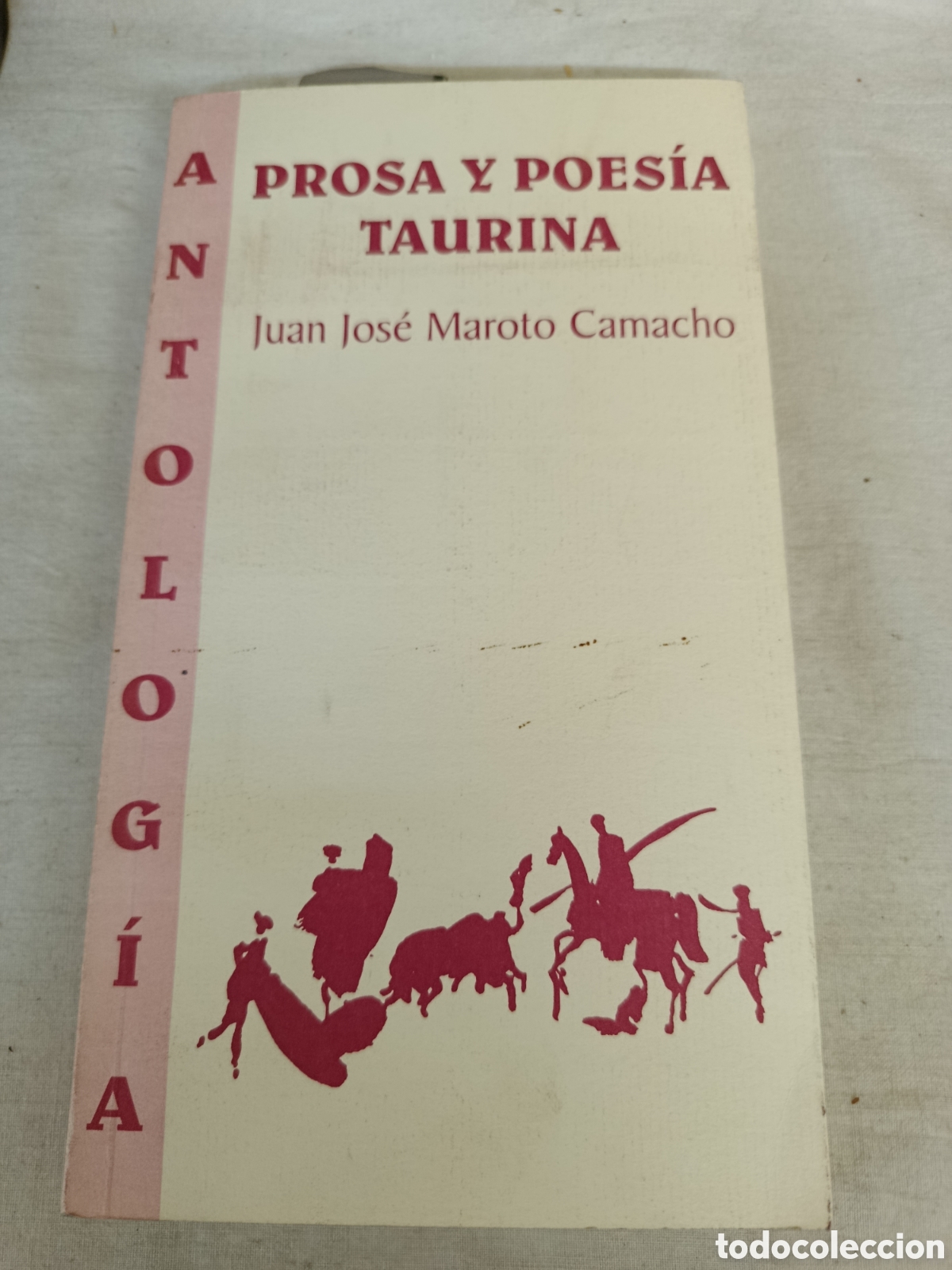 Tauromaquia: Antolog&iacute;a Prosa y poes&iacute;a Taurina. Maroto Camacho