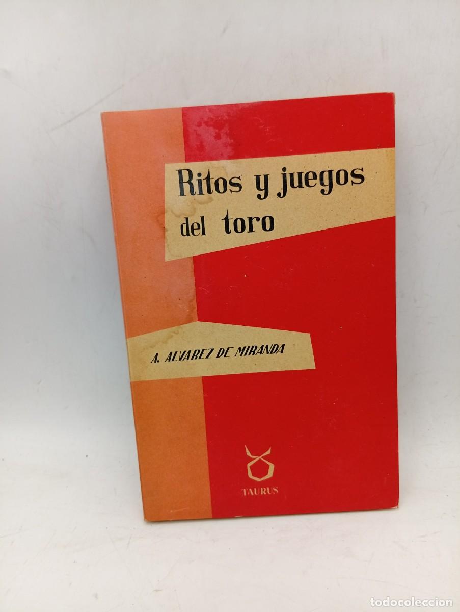 Tauromaquia: RITOS Y JUEGOS DEL TORO. A. ALVAREZ DE MIRANDA. 1962. PAGS : 213.