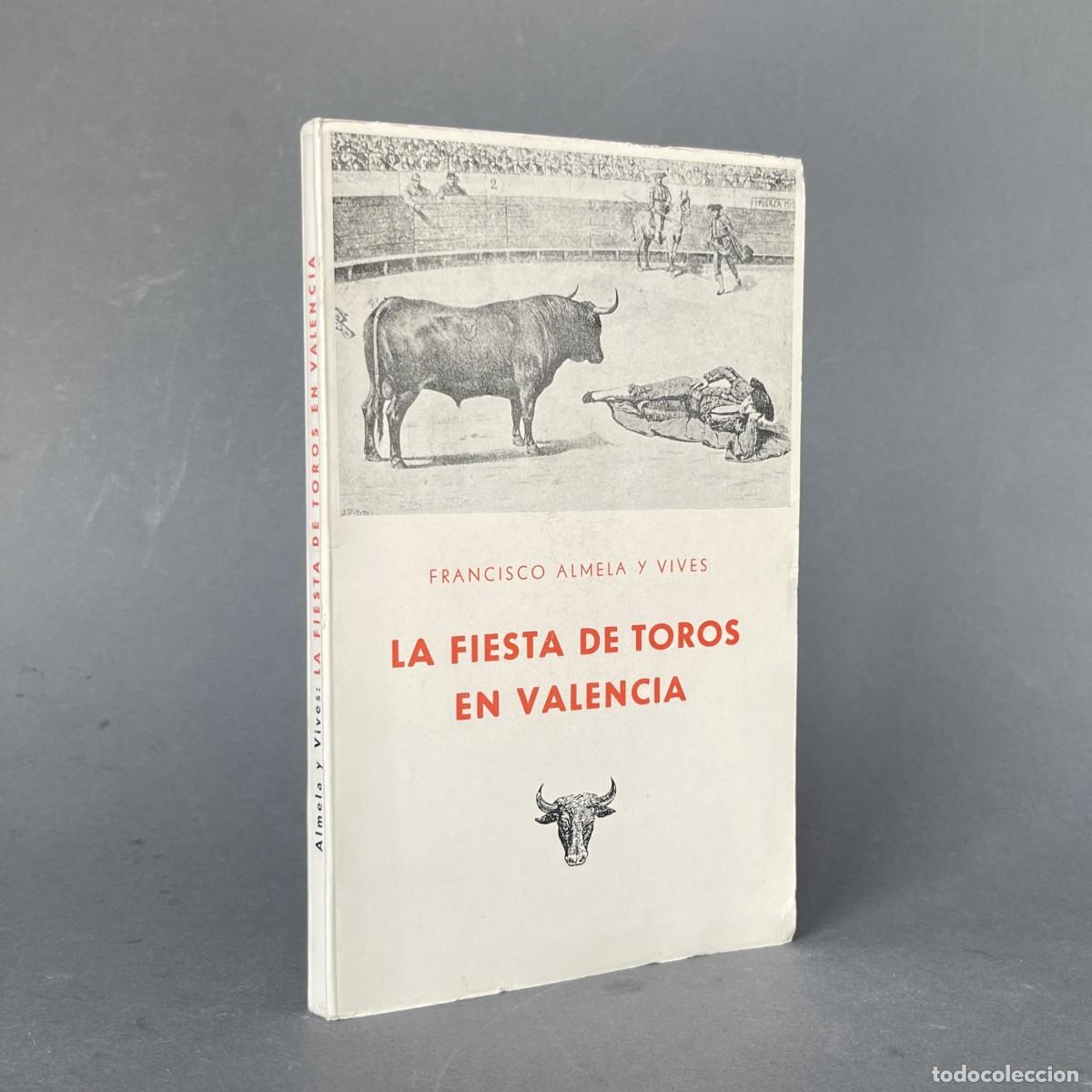 Tauromaquia: LA FIESTA DE TOROS EN VALENCIA - ALMELA Y VIVES - Tauromaquia - Vinaroz