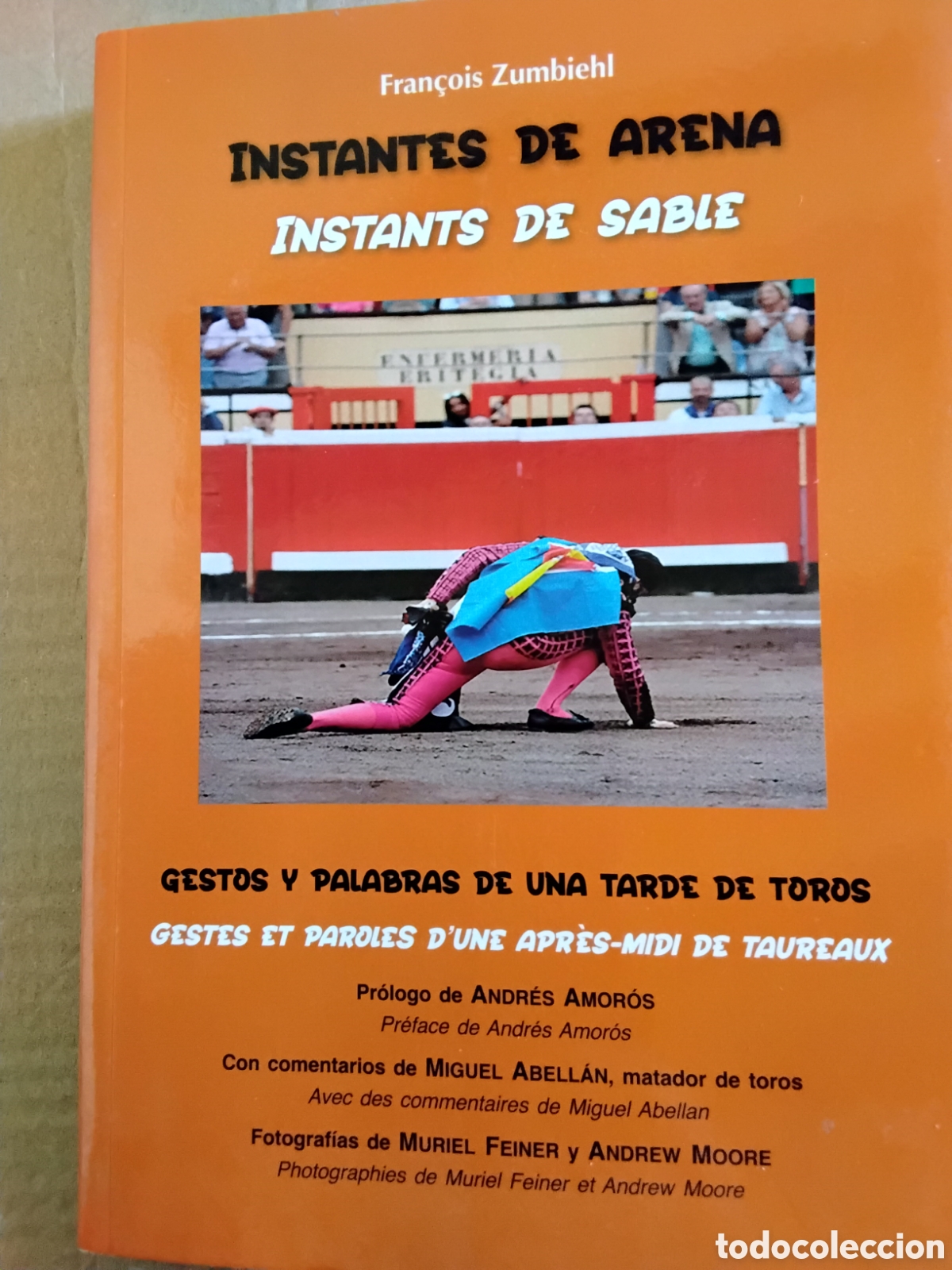 Tauromaquia: INSTANTES DE ARENA. FRAN&Ccedil;OIS ZUMBIEHL.