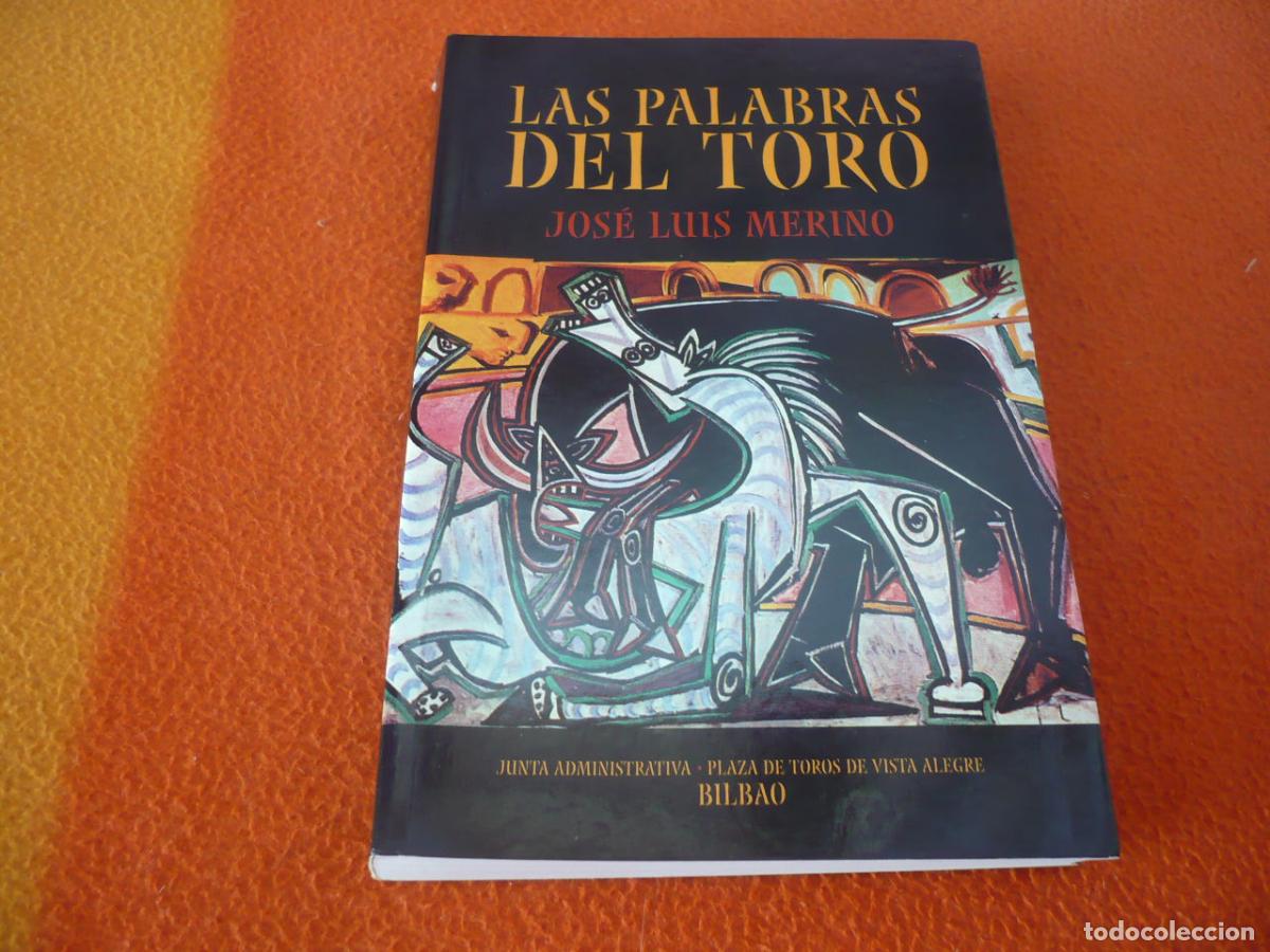 Tauromaquia: LAS PALABRAS DEL TORO ( JOSE LUIS MERINO ) BILBAO TOREROS GANADEROS AFICIONADOS CRITICOS TOREO