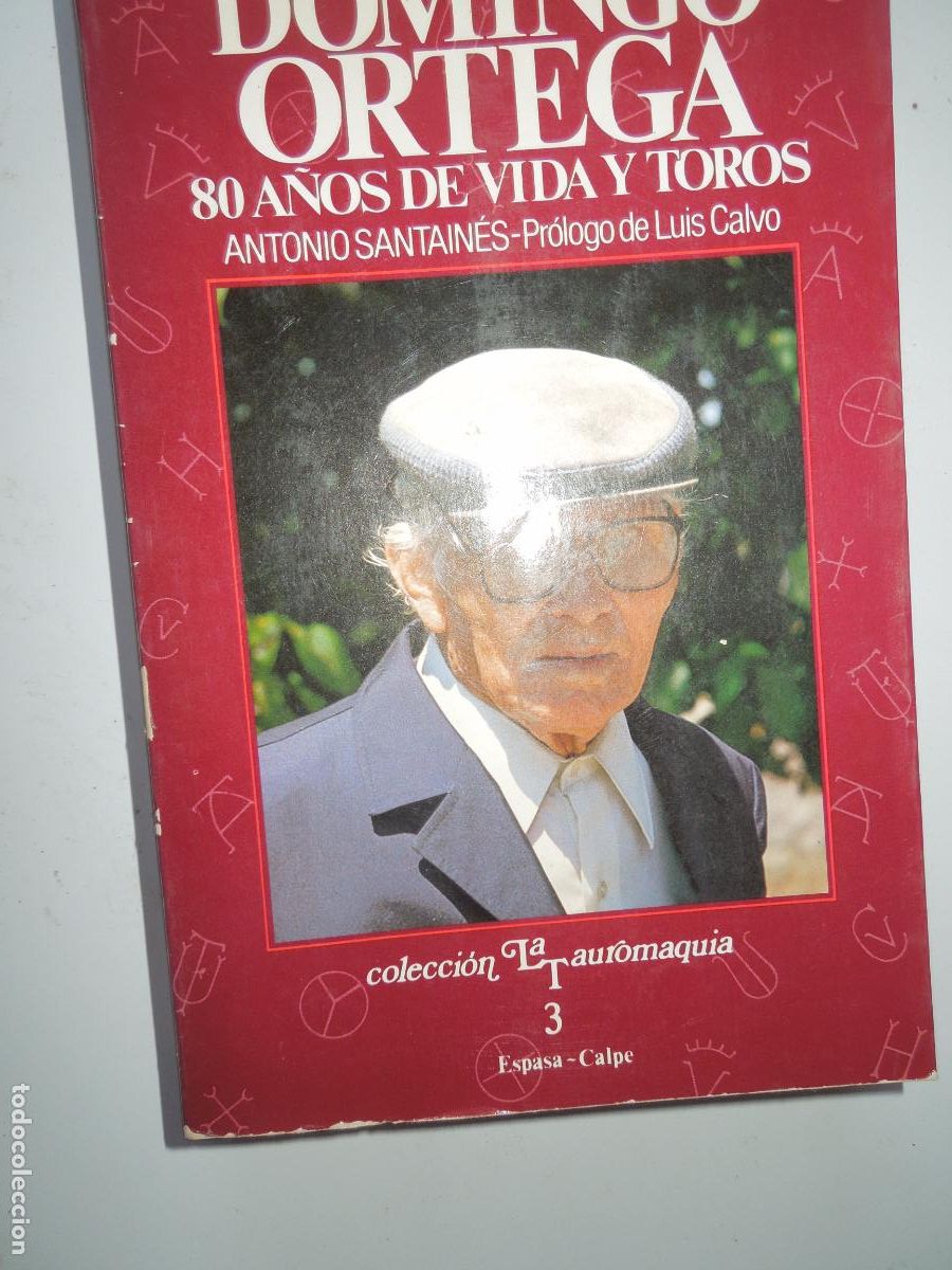 Tauromaquia: DOMINGO ORTEGA - 80 A&Ntilde;OS DE VIDA Y TOROS - ANTONIOSANTAINES - COL LA TAUROMAQUIA ESPASA 1986