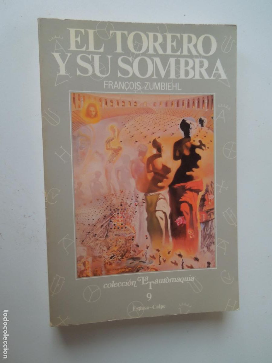 Tauromaquia: EL TORERO Y SU SOMBRA - FRAN&ccedil;OIS ZUMBIEHL - COL TAUROMAQUIA N&ordm; 9 ESPSA CALPE - 1987