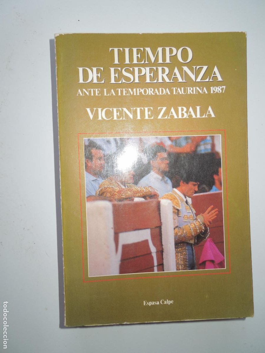 Tauromaquia: TIEMPO DE ESPERANZA ANTE LA TEMPORADA TAURINA 1987 - VICENTE ZABALA TAUROMAQUIA ESPASA CALPE 1987