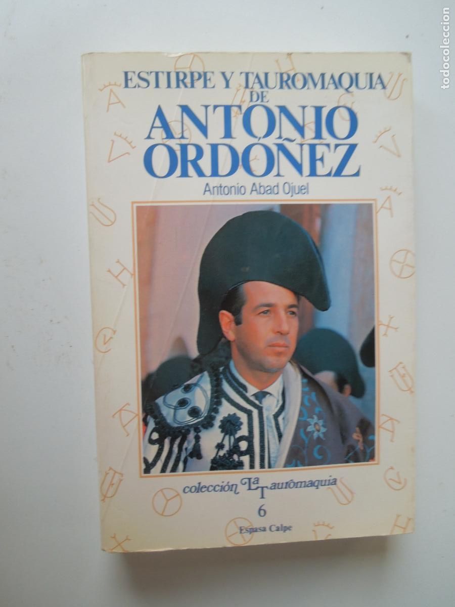 Tauromaquia: ESTIRPE Y TAUROMAQUIA DE ANTONIO ORDO&Ntilde;EZ - ANTONIO ABAD OJUEL - COL LA TAUROMAQUIA N&ordm; 6 ESPASA 1987