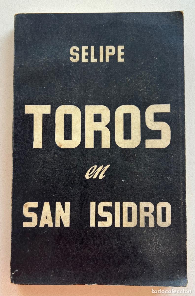 Stierkampf: Toros en San Isidro - Selipe - Con dedicatoria del Autor - A&ntilde;o 1958 - Tauromaquia