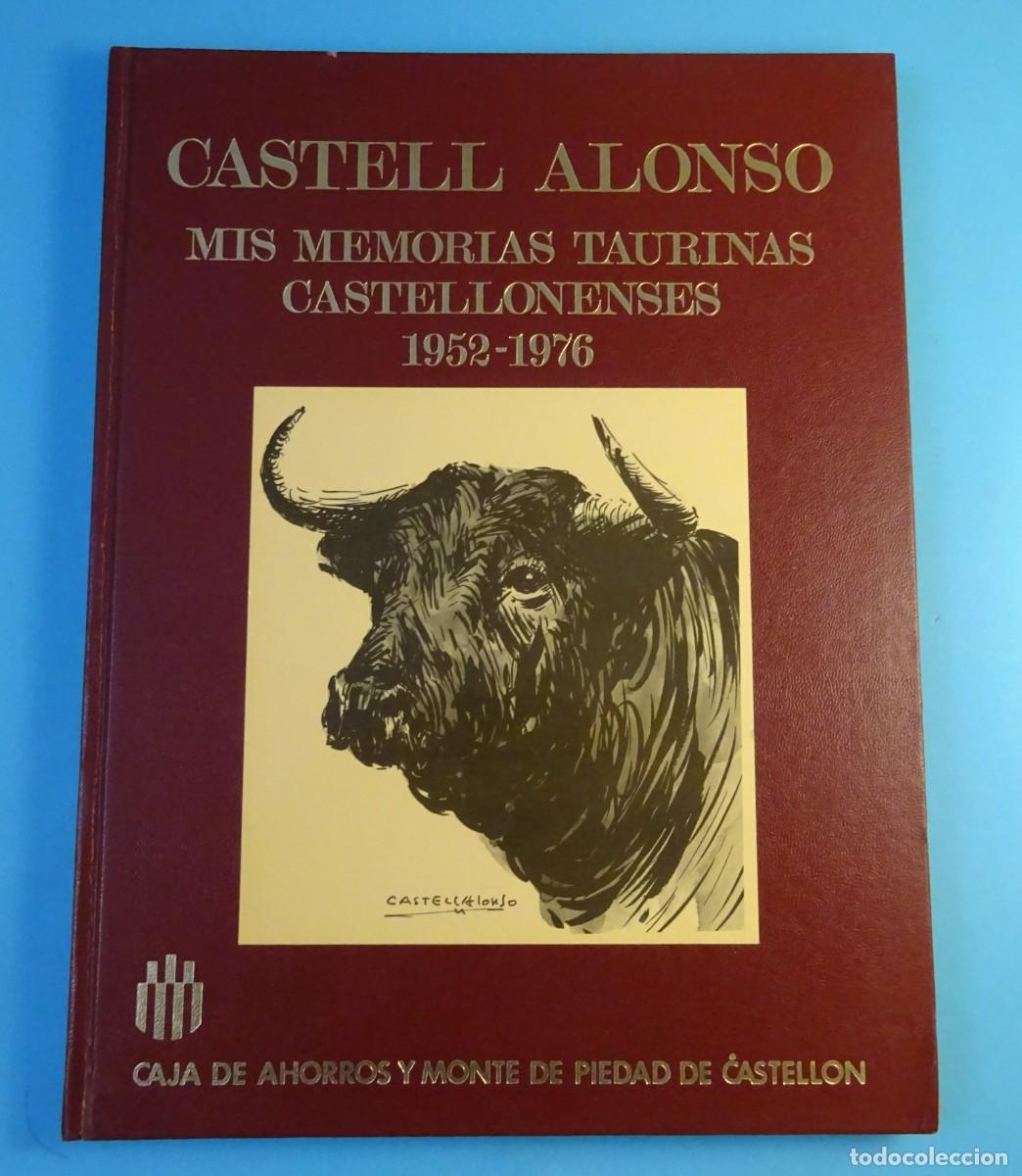 Tauromaquia: MIS MEMORIAS TAURINAS CASTELLONENSES 1952 - 1976. CASTELL ALONSO
