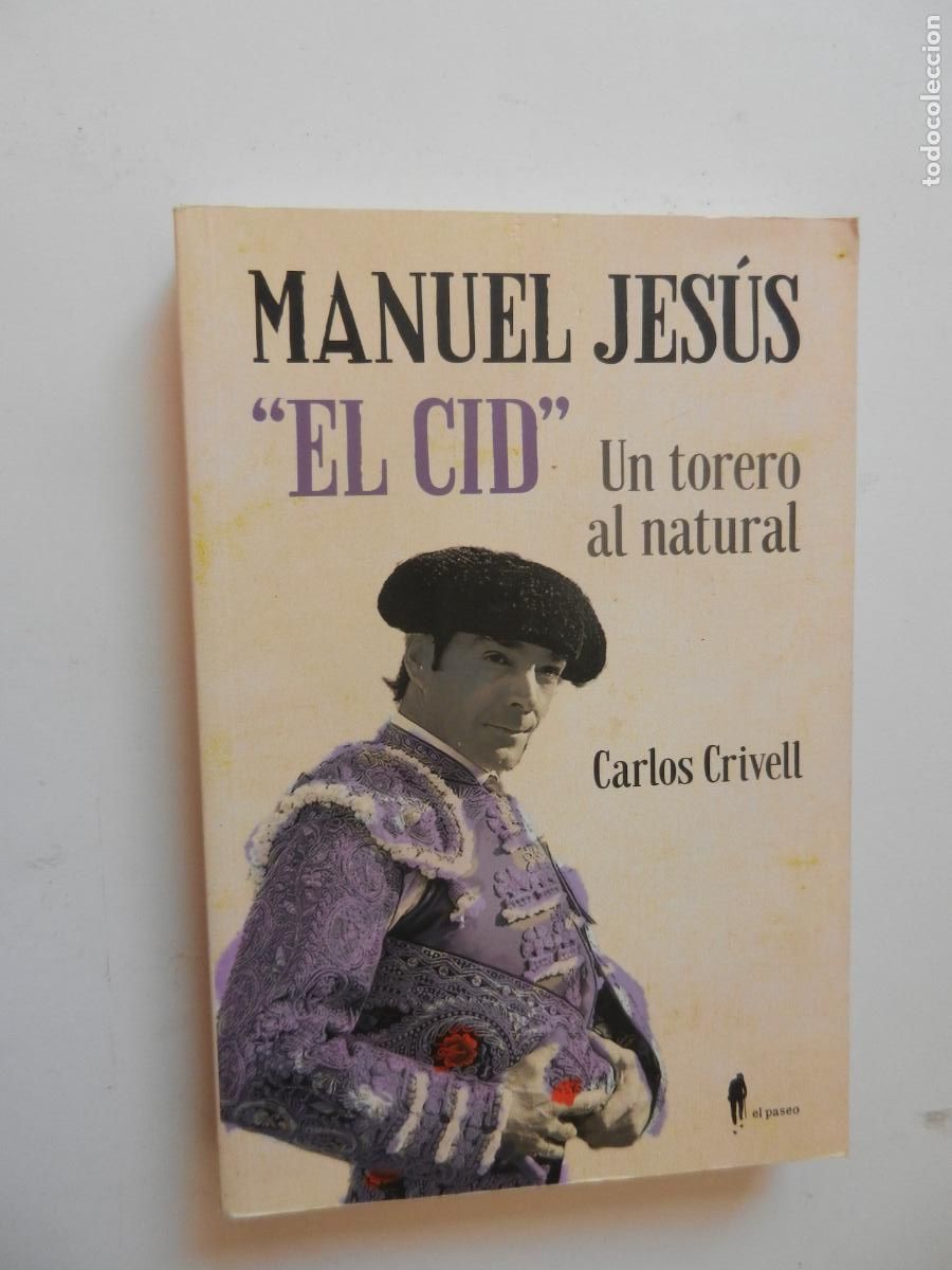 Tauromaquia: MANUEL JESUS EL CID - UN TORERO AL NATURAL - CARLOS CRIVELL- EL PASEO -1&ordf; EDC 2020