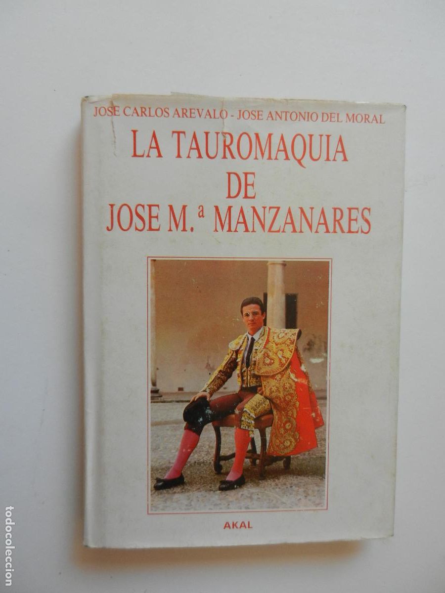 Tauromaquia: LA TAUROMAQUIA DE JOS&Eacute; M&ordf; MANZANARES-JOS&Eacute; CARLOS AREVALO/JOS&Eacute; ANTONIO DEL MORAL-EDICIONES AKAL 1987.