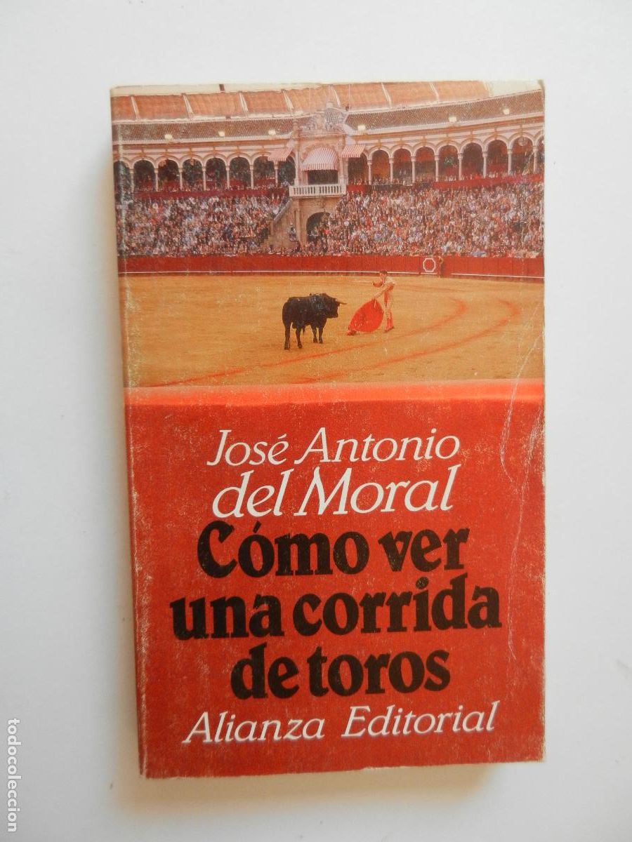 Tauromaquia: C&Oacute;MO VER UNA CORRIDA DE TOROS - JOS&Eacute; ANTONIO DEL MORAL - ALIANZA EDITORIAL 1994.