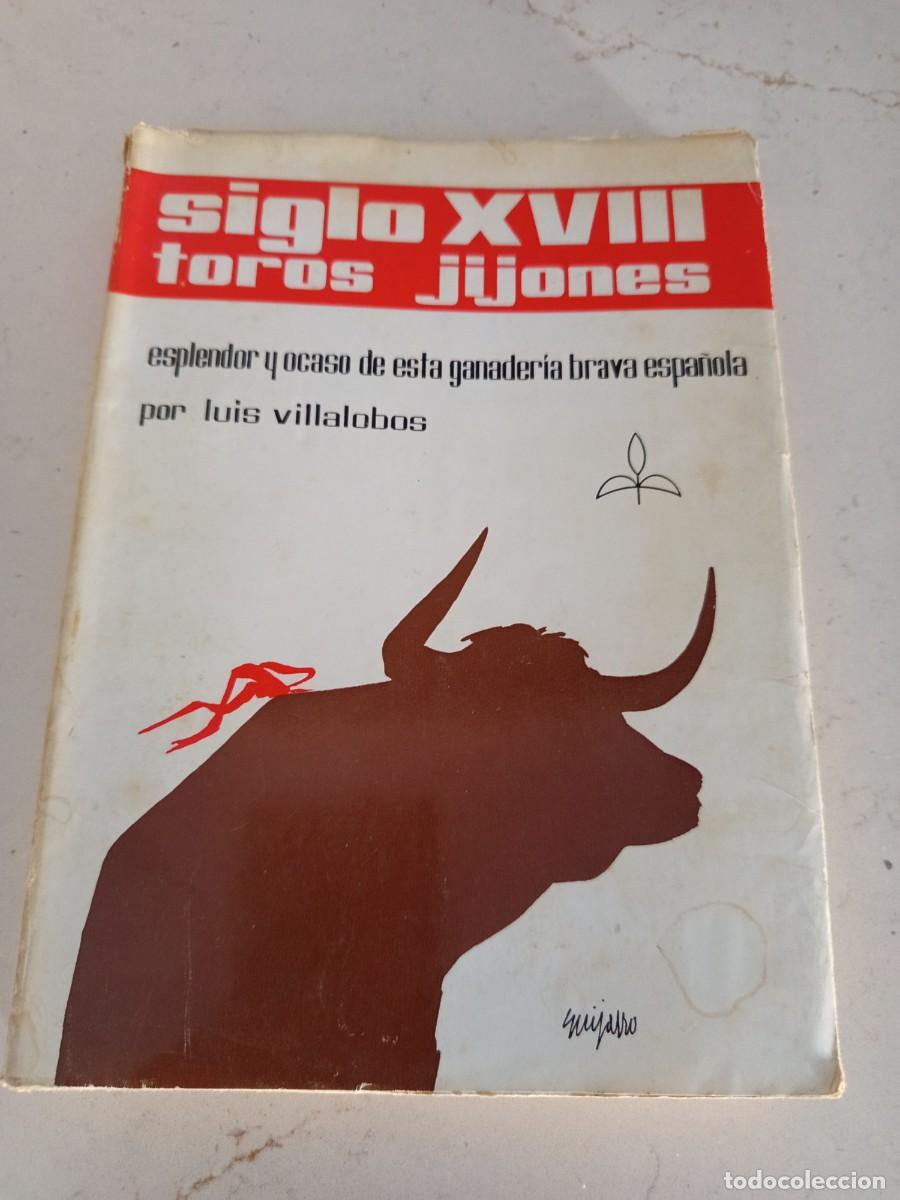 Tauromaquia: LIBRO. SIGLO XVIII TOROS JIJONES. ESPLENDOR Y OCASO DE ESTA GANADER&Iacute;A BRAVA ESPA&Ntilde;OLA LUIS VILLALOBOS