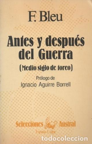 Tauromaquia: ANTES Y DESPUES DEL GUERRA (MEDIO SIGLO DE TOREO) - F. BLEU - AUSTRAL ( TEMA TAUROMAQUIA ) *t53
