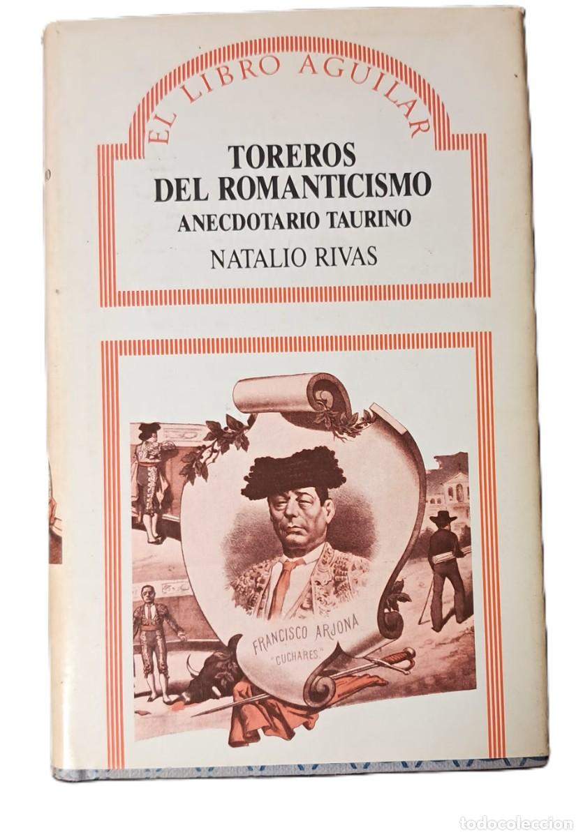 Tauromaquia: TOREROS DEL ROMANTICISMO ANECDOTARIO TAURINO - NATALIO RIVAS *t53