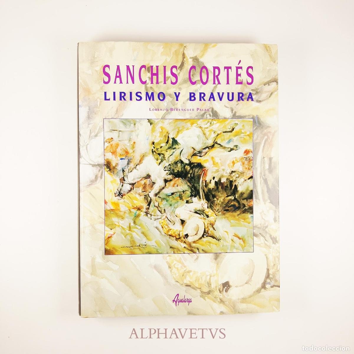 Stierkampf: SANCHIS CORT&Eacute;S - Lirismo y Bravura (Firmado por el autor) - Lorenzo Berebguer Palau