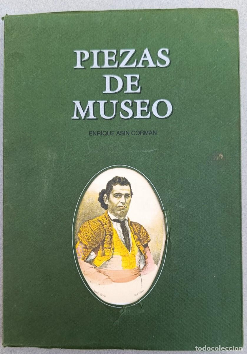 Tauromaquia: TAUROMAQUIA. PIEZAS DE MUSEO. ENRIQUE AS&Iacute;N CORMAN. ZARAGOZA, 1995. ED. NO VENAL.
