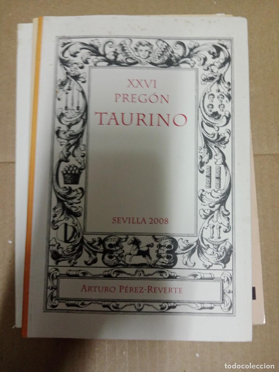 Tauromaquia: XXVI PREGON TAURINO , POR ARTURO PEREZ-REVERTE. SEVILLA, 2008 TAUROMAQUIA LIBRO TOP-15