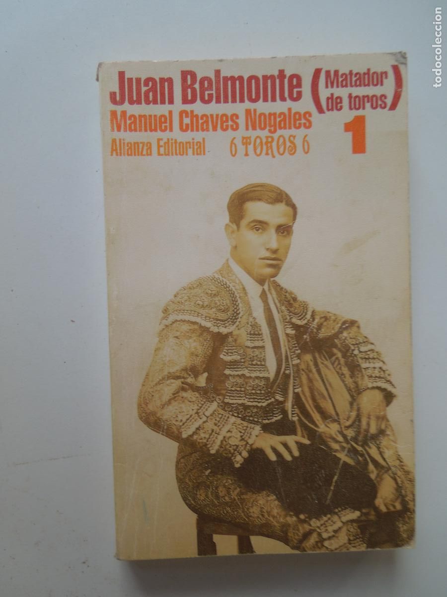 Tauromaquia: JUAN BELMONTE, MATADOR DE TOROS - MANUEL CHAVES NOGALES - ALIANZA EDITORIAL/6 TOROS 6 1992 - TOMO 1.