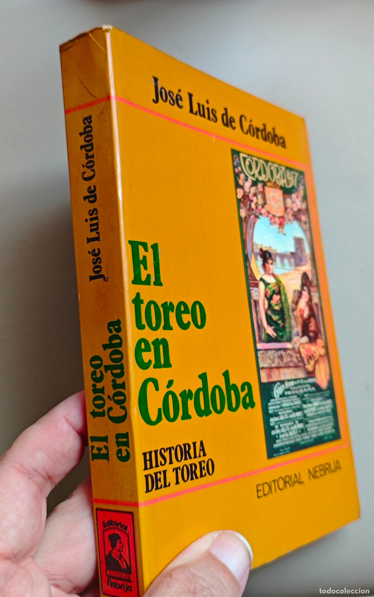 Tauromaquia: EL TOREO EN CORDOBA HISTORIA DEL TOREO - JOSE LUIS DE CORDOBA - ED. NEBRIJA, 1980
