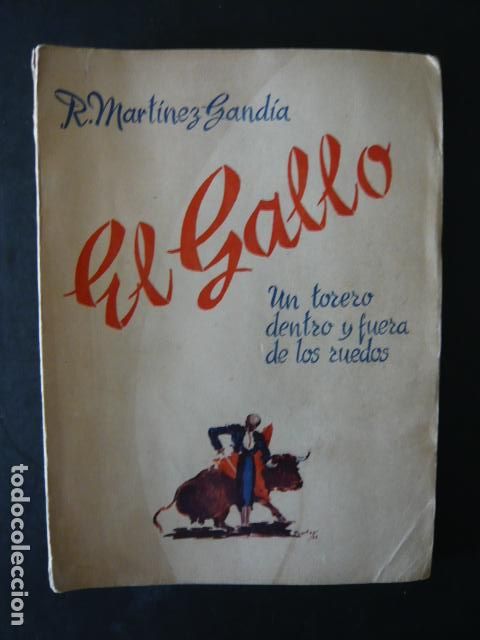 Tauromaquia: EL GALLO UN TORERO DENTRO Y FUERA DE LOS RUEDOS POR R. MARTINEZ GANDIA, MADRID 1946 LIBRO