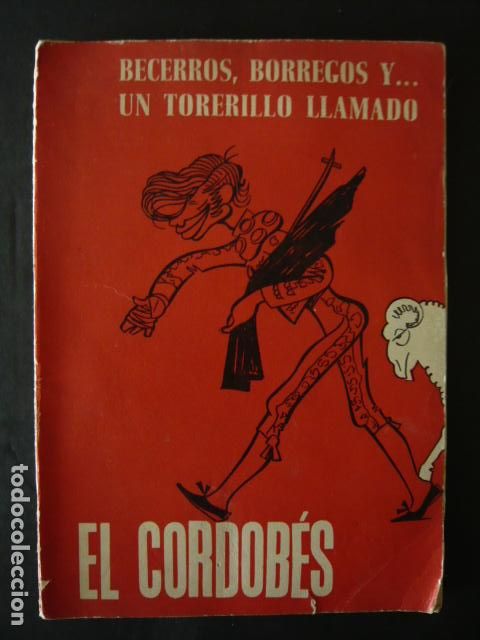 Tauromaquia: BECERROS, BORREGOS... Y UN TORERILLO LLAMADO EL CORDOBES. LUIS ROJAS. 1964