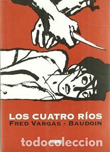 Tauromaquia: Los cuatro r&iacute;os - Fred Vargas Edmond Baudoin Ver m&aacute;s (1) Sobre Autor&iacute;a Total: 3 &times; Fred Vargas (Ver o