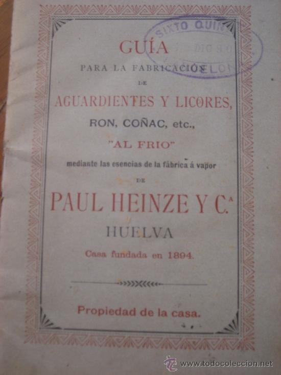 Coleccionismo de vinos y licores: Guia para la fabricaci&oacute;n de aguardientes y Licores. Paul Heinze y C&ordf;. Huelva. 1899