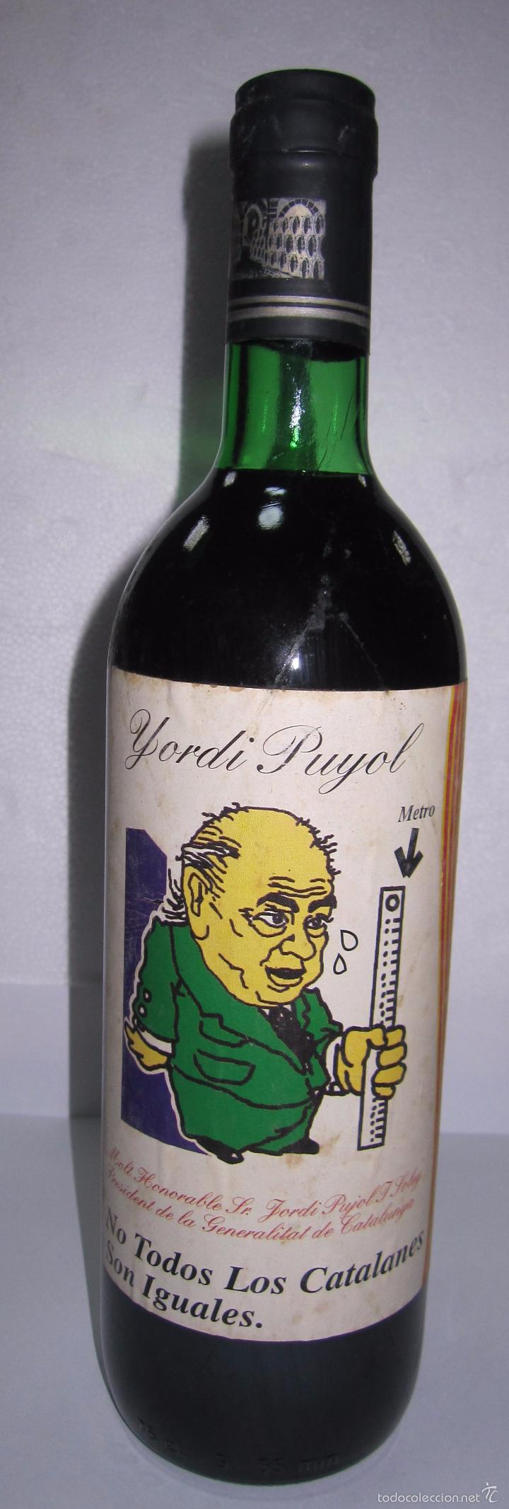 Collection of wines and liquors: BOTELLA DE VINO. JORDI PUYOL. PRESIDENTE DE GENERALIDAD DE CATALU&Ntilde;A. LOS CATALANES NO SOMOS IGUALES