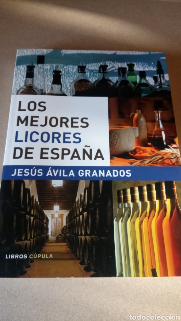 Coleccionismo de vinos y licores: LIBRO LOS MEJORES LICORES DE ESPA&Ntilde;A. JES&Uacute;S &Aacute;VILA. EDITORIAL C&Uacute;PULA. A&Ntilde;O 2007.