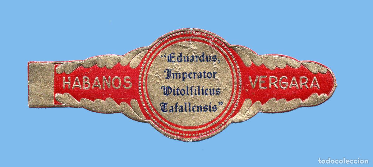 Vitolas de colecci&oacute;n: VITOLA ANTIGUA - MARCA VERGARA - EDUARDUS IMPERATUS VITOLF&Iacute;LICUS TAFALLENSIS - EDUARDO CABEZUDO