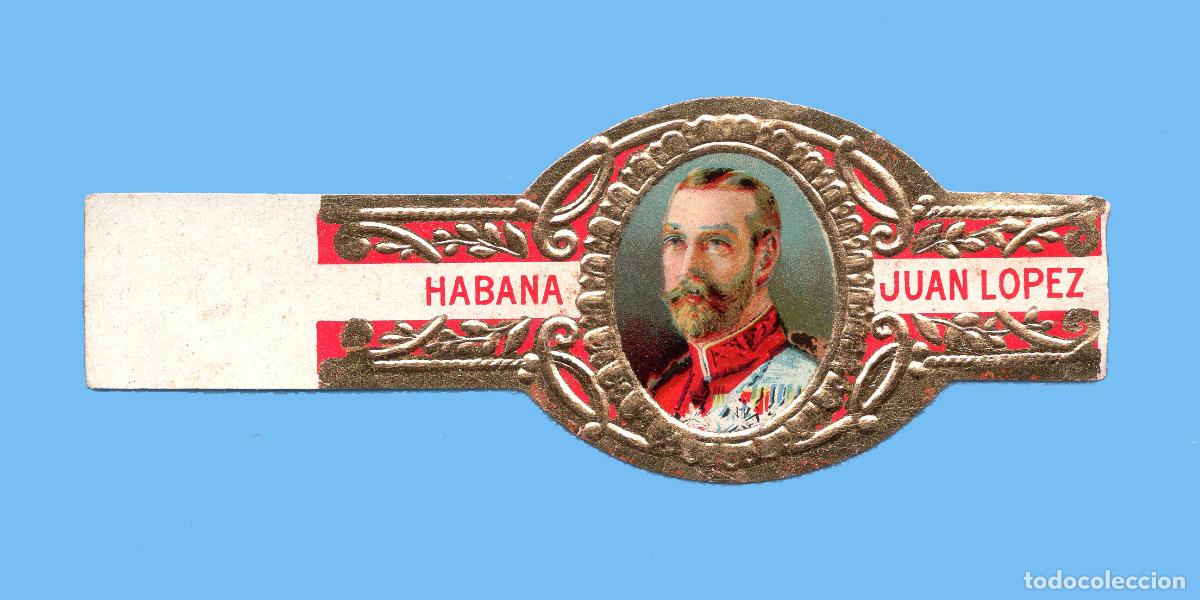Vitolas de colecci&oacute;n: VITOLA CUBANA ANTIGUA - MARCA JUAN LOPEZ - EL REY JORGE V DE INGLATERRA
