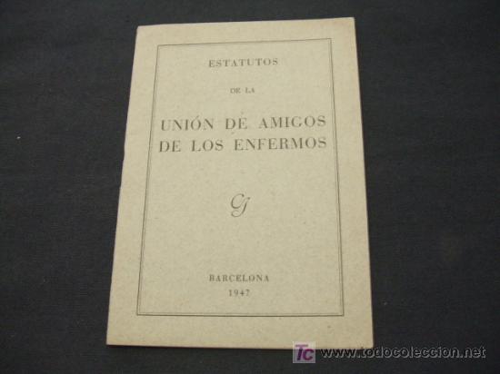 Collectionnisme: ESTATUTO DE LA UNION DE AMIGOS DE LOS ENFERMOS - BARCELONA 1947 -