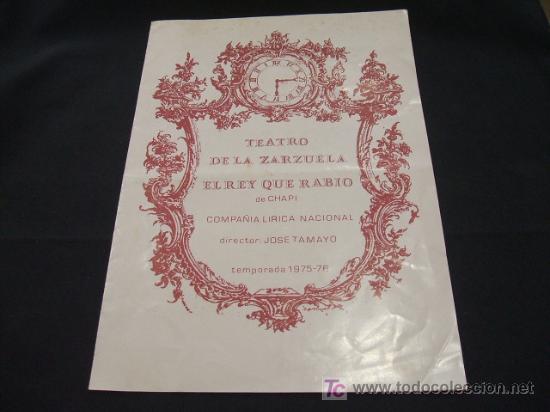 Collectionnisme: TEATRO DE LA ZARZUELA - EL REY QUE RABIO DE CHAPI - DIRECTOR JOSE TAMAYO - TEMPORADA 1975-76