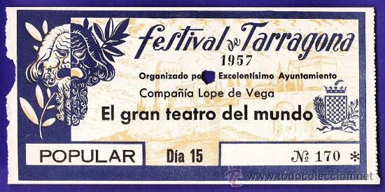 Coleccionismo: entrada - festival de tarragona - el gran teatro del mundo - cop. lope de vega - a&ntilde;o 1957 - tgn