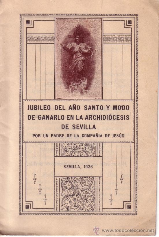 Collezionismo: CUADERNILLO DE 1926 - JUBILEO DEL A&Ntilde;O SANTO Y MODO DE GANARLO EN LA ARCHIDIOSESIS DE SEVILLA