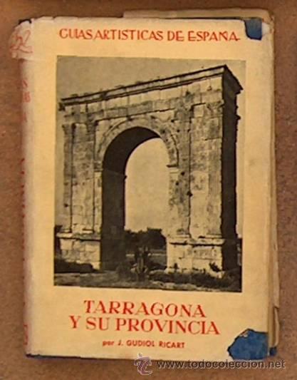 Coleccionismo: TARRAGONA Y SU PROVINCIA, J.GUDIOL RICART, GUIAS ART&Iacute;STICAS DE ESPA&Ntilde;A, A&Ntilde;OS 50/60 PSR1