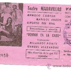Coleccionismo: TEATRO MARAVILLAS. ENTRADA AÑOS 70. ALFONSO DEL REAL, ETC. RUIDOS EN LA CASA