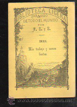 Coleccionismo: BIBLIOTECA LIGERA. N&ordm; 32. MAS TRABAJO Y MENOS FIESTAS. 1883