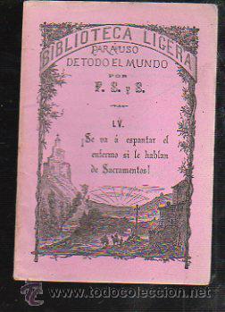 Coleccionismo: BIBLIOTECA LIGERA. N&ordm; 55. &iexcl;SE VA A ESPANTAR EL ENFERMO SI LE HABLAN DE SACRAMENTOS!. 1882