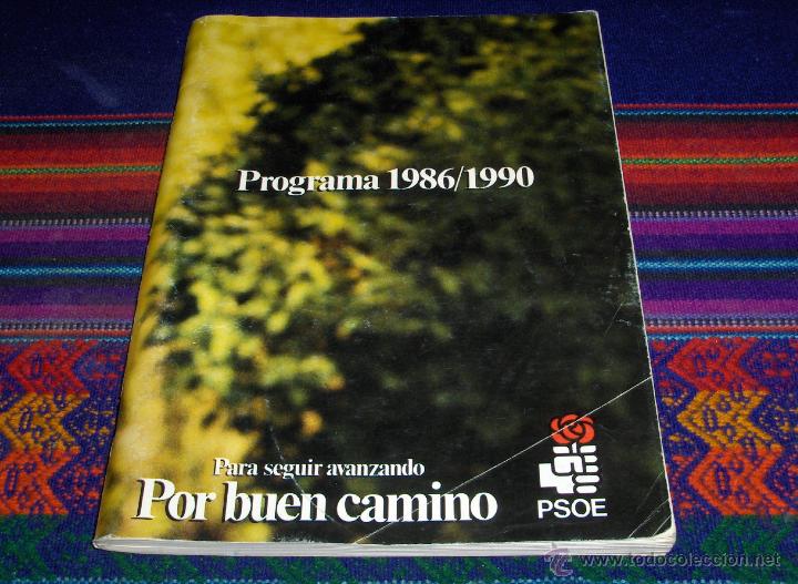 Colecionismo: PROGRAMA ELECTORAL DEL PSOE 1986 1990. PARA SEGUIR AVANZANDO POR BUEN CAMINO. .